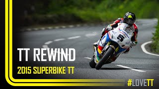 TT Rewind 2015 Superbike TT [upl. by Haelhsa]