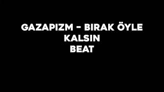 Gazapizm  BIRAK ÖYLE KALSIN  BEAT  INSTRUMENTAL [upl. by Aysa]