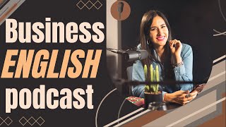 Business English Podcast Episode 1  Mastering Business Communication  Improve Business English [upl. by Lsiel251]