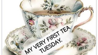 MY VERY FIRST EVER TEA TUESDAY [upl. by Eibo711]