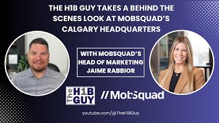 The H1B Guy Takes a Behind the Scenes Look at MobSquad’s Calgary Headquarters with Jaime Rabbior [upl. by Lengel]