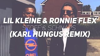 Lil Kleine amp Ronnie Flex  Stoff amp Schnaps Karl Hungus Remix [upl. by Selwin]