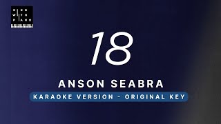 18  Anson Seabra Original Key Karaoke  Piano Instrumental Cover with Lyrics [upl. by Zirtaeb8]