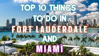 Top 10 Things To Do in Fort Lauderdale and Miami [upl. by Kally]