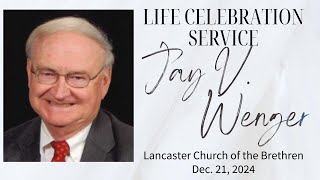 Jay V Wenger Celebration of Life Service  Dec 21 2024  Lancaster Church of the Brethren [upl. by Garber645]