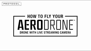 How to fly your PROTOCOL AERODRONE™ Drone with Live Streaming Camera [upl. by Lyssa]