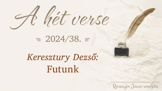 Keresztury Dezső Futunk  A hét verse 38  Reisinger János [upl. by Yekcaj133]