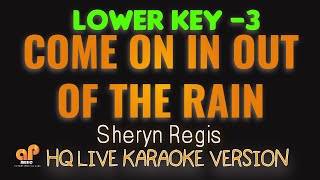 COME ON IN OUT OF THE RAIN  Sheryn Regis LOWER KEY HQ KARAOKE VERSION [upl. by Idnas500]