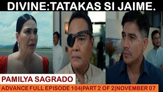 PAMILYA SAGRADOADVANCE FULL EPISODE 104PART 2 OF 2NOVEMBER 072024 [upl. by Ymas]