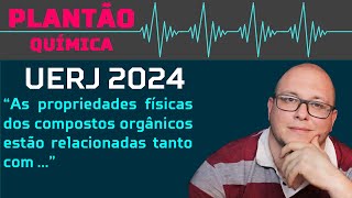 UERJ 2024 QUÍMICA  As propriedades físicas dos compostos orgânicos estão relacionadas [upl. by Nylcoj]