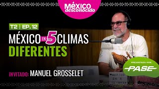 México en 5 climas diferentes con Manuel Grosselet  México Desconocido T2  Episodio 12 [upl. by Naomi]