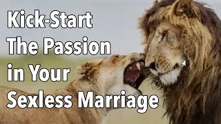 KickStart The Passion in Your Sexless Marriage [upl. by Corry471]