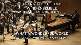 The University of Texas Wind Ensemble • What a Wonderful World featuring Doreen Ketchens [upl. by Hallett]