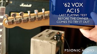 62 VOX AC15  Last Playing Test before the Owner Comes to Try It Out [upl. by Mingche172]