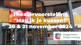 Terugblik Theatervoorstellingen ‘Mag ik je kussen’ [upl. by Ursola794]