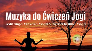 Muzyka do Ćwiczeń Jogi Vinyasa Flow Joga Dynamiczna Vinyasa Krama Yoga [upl. by Reece]