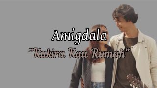 Kukira Kau RumahAmigdala Music Lyrics with English Sub [upl. by Sinaj]