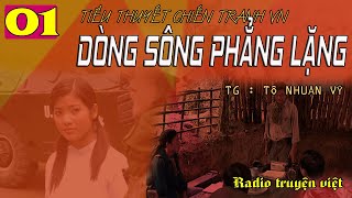 Phần 01 Dòng Sông Phẳng Lặng  Tiểu thuyết chiến tranh điệp báo VN hay [upl. by Otilia524]