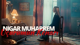 Nigar Muharrem  Uçurumun Kenarı Official Video [upl. by Hampton823]