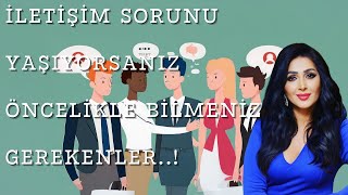 İletişim Sorunu Yaşıyorsanız Öncelikle Bilmeniz Gerekenler [upl. by Leunammi]