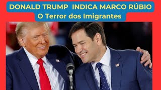 DONALD TRUMP INDICA O CONSERVADOR MARCO RUBIO O TERROR DOS IMIGRANTES Donaldtrump [upl. by Sillyhp]