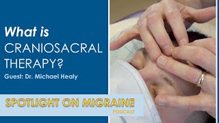 What is Craniosacral Therapy  Spotlight on Migraine S3Ep11 [upl. by Eelydnarb]