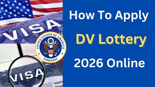 DV Lottery 2026 StepbyStep Application Guide  How To Apply DV Lottery 2026 [upl. by Aydni]