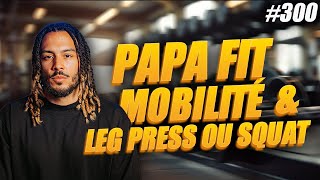 300 Rester Fit Quand On Est Parent Leg Press OU Squat Mobilité [upl. by Neellek423]