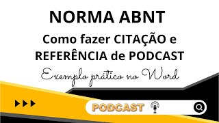 Como citar e referenciar PODCAST de acordo com a NORMA ABNT – Exemplo prático no WORD passo a passo [upl. by Agnot]