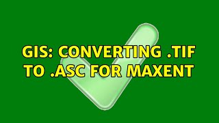 GIS Converting tif to asc for MaxEnt 2 Solutions [upl. by Egan732]