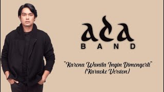 Ada Band  Karena Wanita Ingin Dimengerti  Karaoke Version  By  LC Karaoke [upl. by Nemlaz]