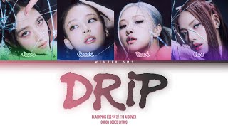 AI COVER How Would BLACKPINK sing quotDRIPquot by BABYMONSTER  Color Coded Lyrics [upl. by Elitnahc]