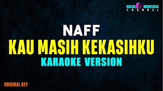 Naff  Kau Masih Kekasiihku Karaoke Version [upl. by Gonagle111]