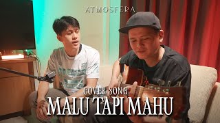 MALU TAPI MAHU Acoustic Atmosfera  Ganak Atmosfera amp Vell Atmosfera [upl. by Hardwick]