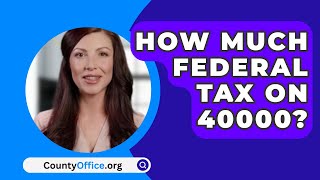 How Much Federal Tax On 40000  CountyOfficeorg [upl. by Rettuc]