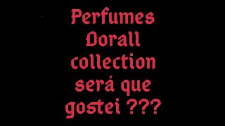 perfumes Dorall collection será que gostei 🤔 [upl. by Haimrej257]