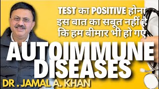 Autoimmune Diseases  Testing Positive for Autoimmune Disease  Dr Jamal A Khan [upl. by Enamrahc]