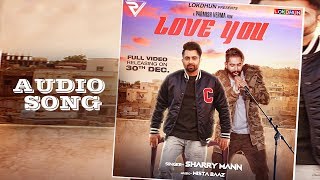 Love You  Sharry Mann  Audio Song  Parmish Verma  Mista Baaz  Releasing on 30 December [upl. by Frayda736]