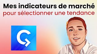 Mes indicateurs de marché pour sélectionner une tendance [upl. by Ainitsirhc615]