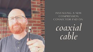 INSTALLING A NEW COMPRESSION CONNECTOR END ON COAXIAL CABLEDIY [upl. by Ynnek]