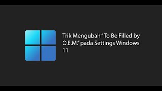 Trik Mengubah To Be Filled by OEM  Windows 11 [upl. by Zoller]