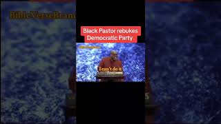 Black Pastor Takes A Stand Against Democratic Party [upl. by Castora]