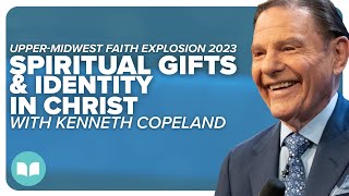 Spiritual Gifts and Identity in Christ  Kenneth Copeland  LW UMFE 2023 [upl. by Duomham]