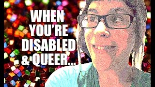 When Youre Disabled amp Queer ep 31 [upl. by Suoiradal]