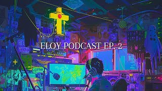 Eloy podcast EP2 Rc1smo y Locura [upl. by Essy]