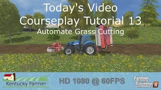 FS15 Courseplay Tutorial 13 Cutting Grass [upl. by Paff617]