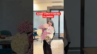 ASMR conditioning flowers💐 bouquet flowerbouquet flowers conditioning fyp aesthetic [upl. by Malti50]