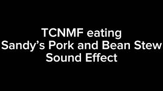 TCNMF eating Sandy’s Pork and Bean Stew Sound Effect [upl. by Erialc]