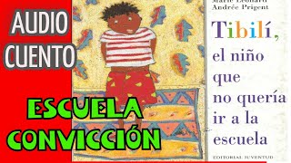 AUDIOCUENTO quotTIBILÍ EL NIÑO QUE NO QUERÍA IR A LA ESCUELAquot MARIE LEONARD CUENTOS INFANTILES MX [upl. by Hubert]