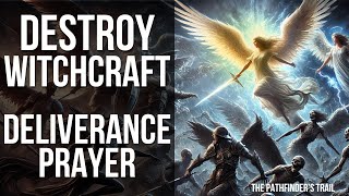 DESTROY WITCHCRAFT Powerful Prayer for Spiritual Warfare and Deliverance [upl. by Aret629]